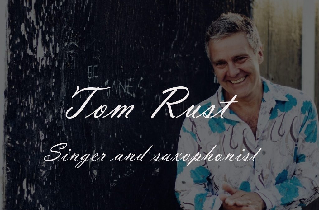 Saxophonist, Singer and Dj.  Tom Rust